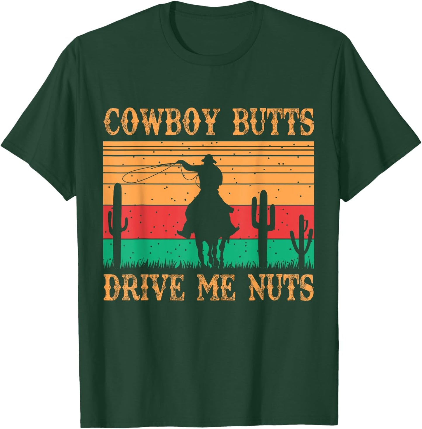 Cowboy Butts Drive Me Nuts Retro Funny Sexy Cowboys Memes T-Shirt - T-Shirt | Forest