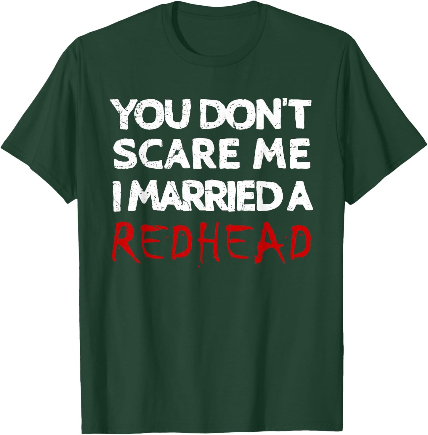 You Don't Scare Me I Married A Redhead Funny Husband Gifts T-Shirt - T-Shirt | Forest
