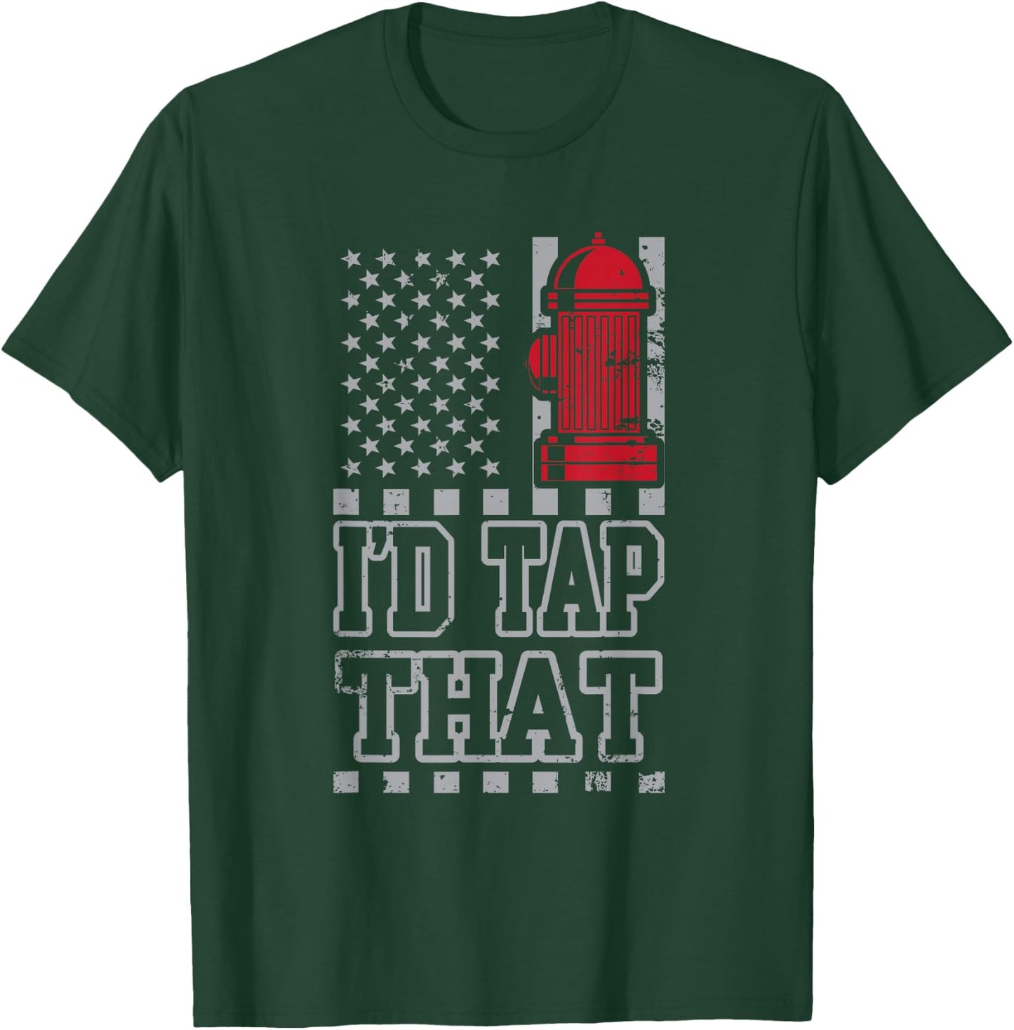 I'd Tap That Funny Firefighter Pride T-Shirt - T-Shirt | Forest