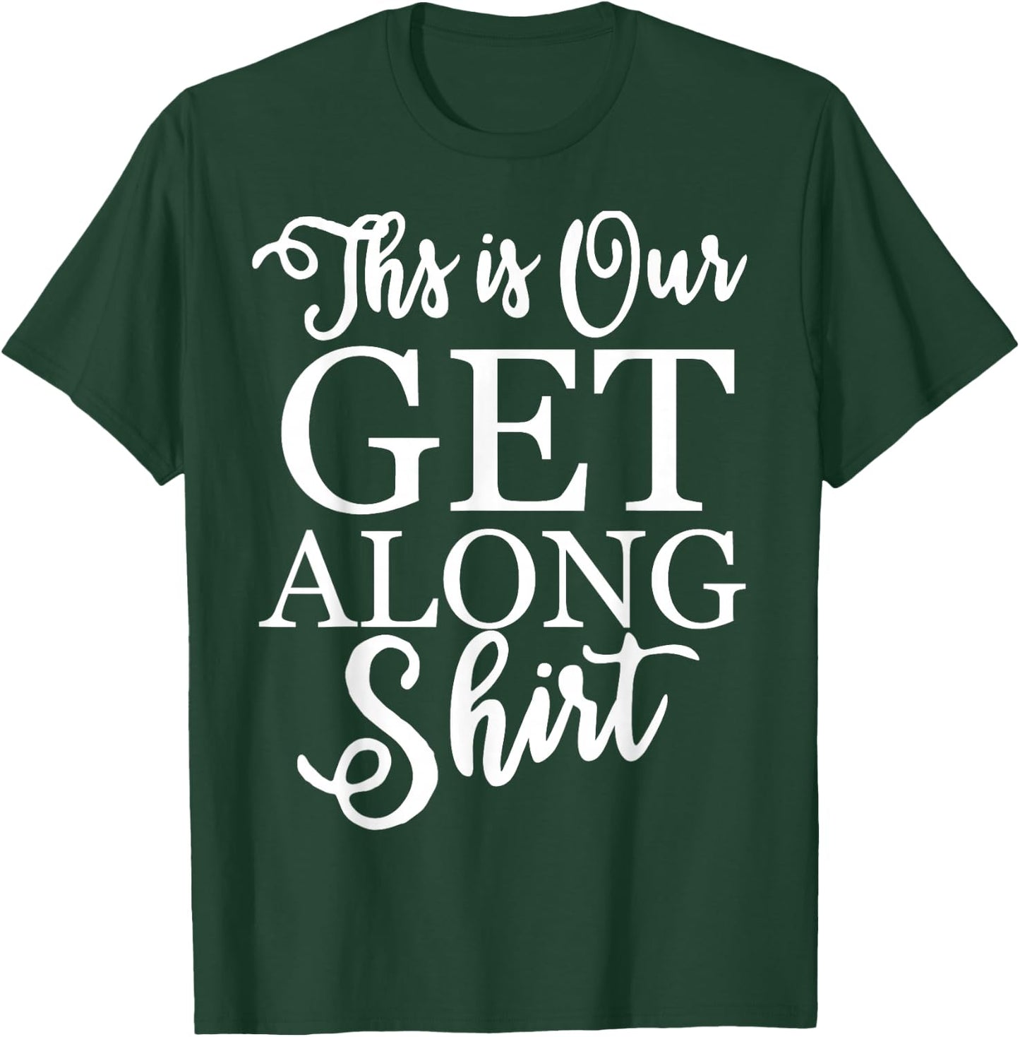 This is Our Get Along T-Shirt - T-Shirt | Forest