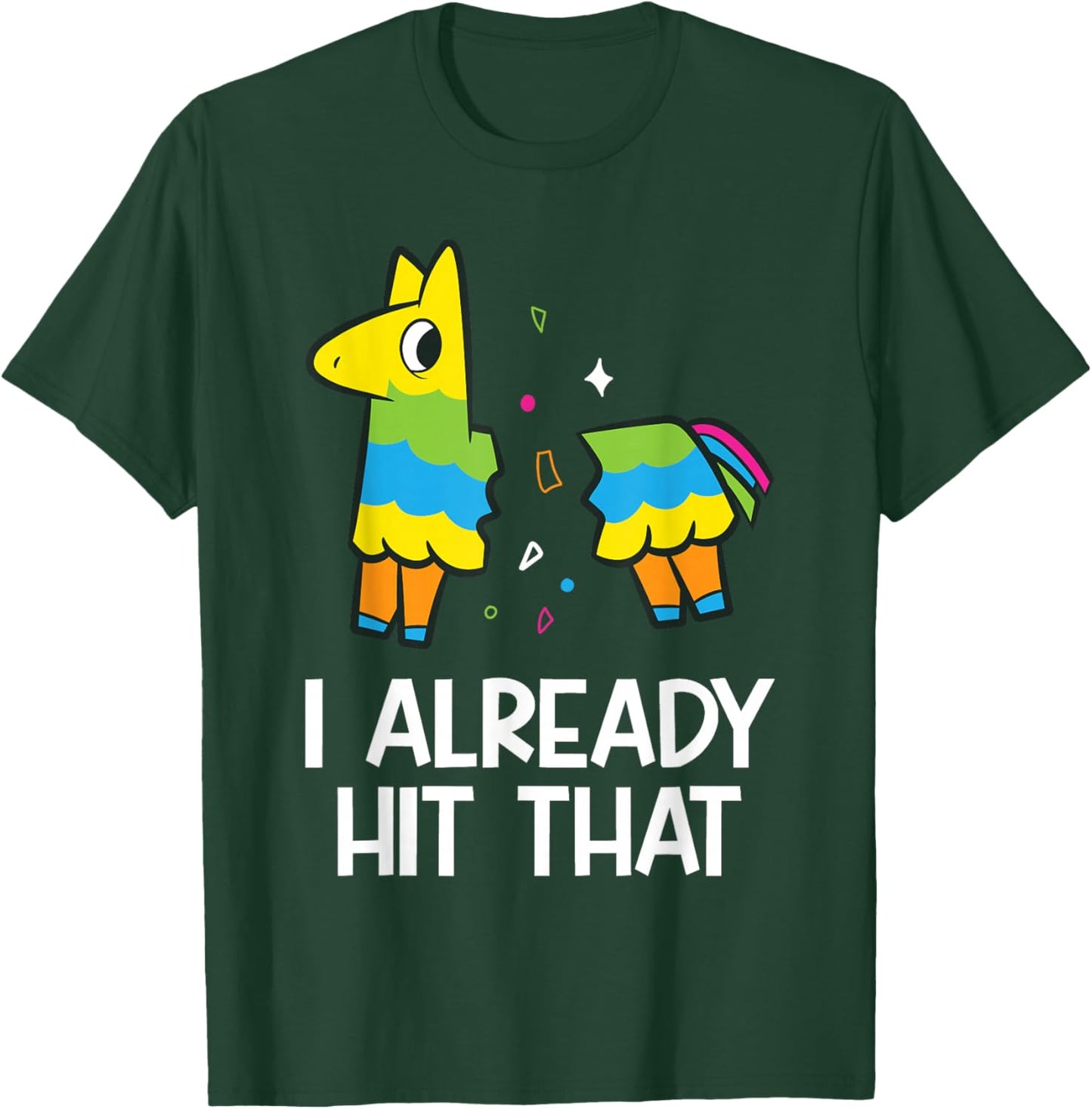 I Already Hit That Mexican Fiesta Funny Pinata T-Shirt - T-Shirt | Forest