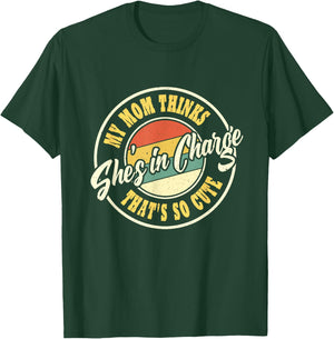My Mom Thinks She's In Charge That's So Cute Funny Retro T-Shirt - T-Shirt | Forest
