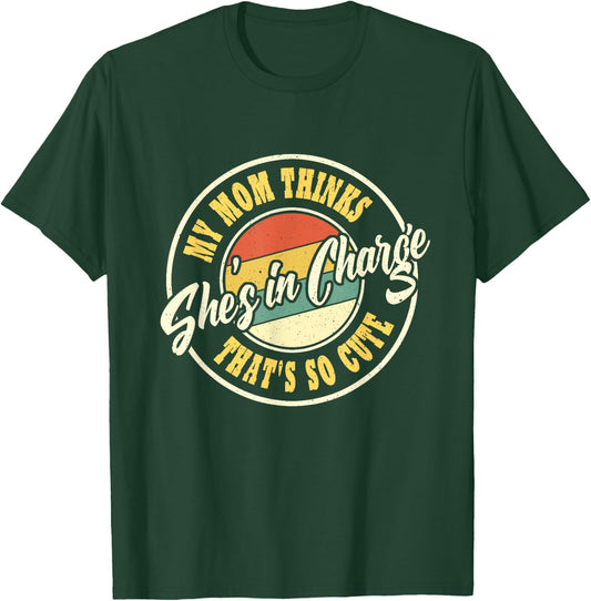 My Mom Thinks She's In Charge That's So Cute Funny Retro T-Shirt - T-Shirt | Forest