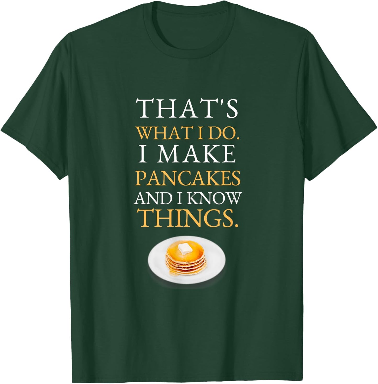 I Make Pancakes and I know Things Dad Mom Saturday Funny T-Shirt - T-Shirt | Forest