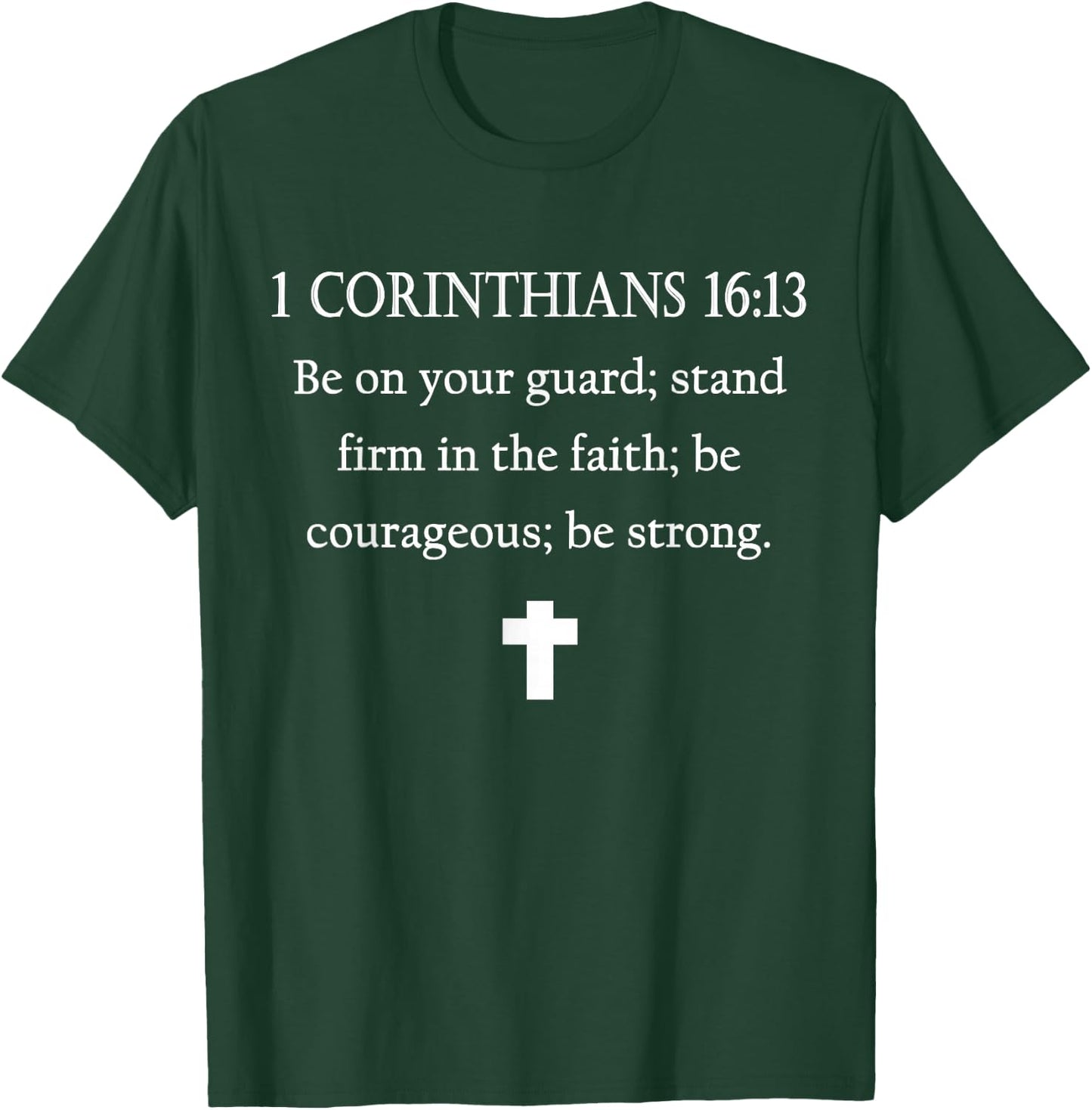 1 Corinthians 16:13 Bible Scripture Christian Cross T-Shirt - T-Shirt | Forest