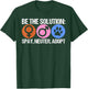 Be The Solution Spay Neuter Adopt Animal T-Shirt - T-Shirt | Forest