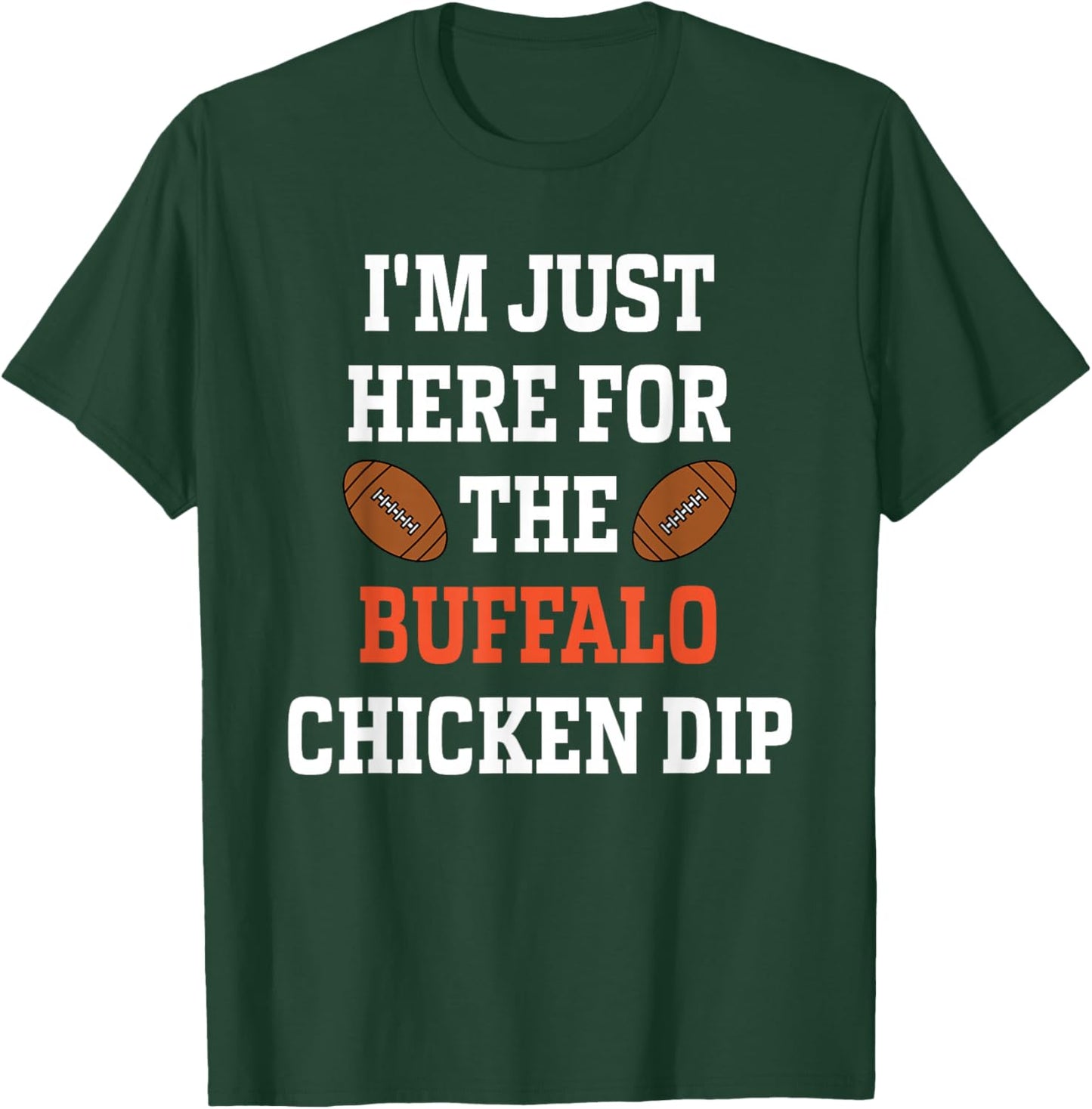 I'm Just Here For The Buffalo Chicken Dip T-Shirt - T-Shirt | Forest