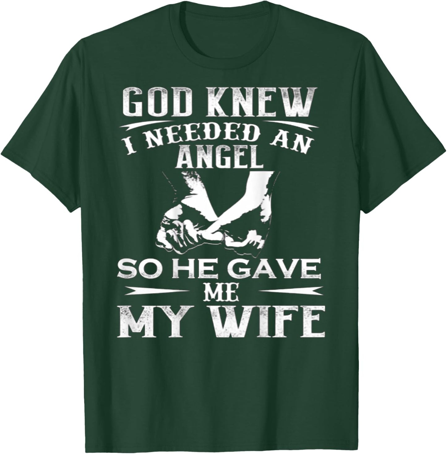 God Knew I Needed An Angel So He Gave Me My Wife On Back T-Shirt - T-Shirt | Forest