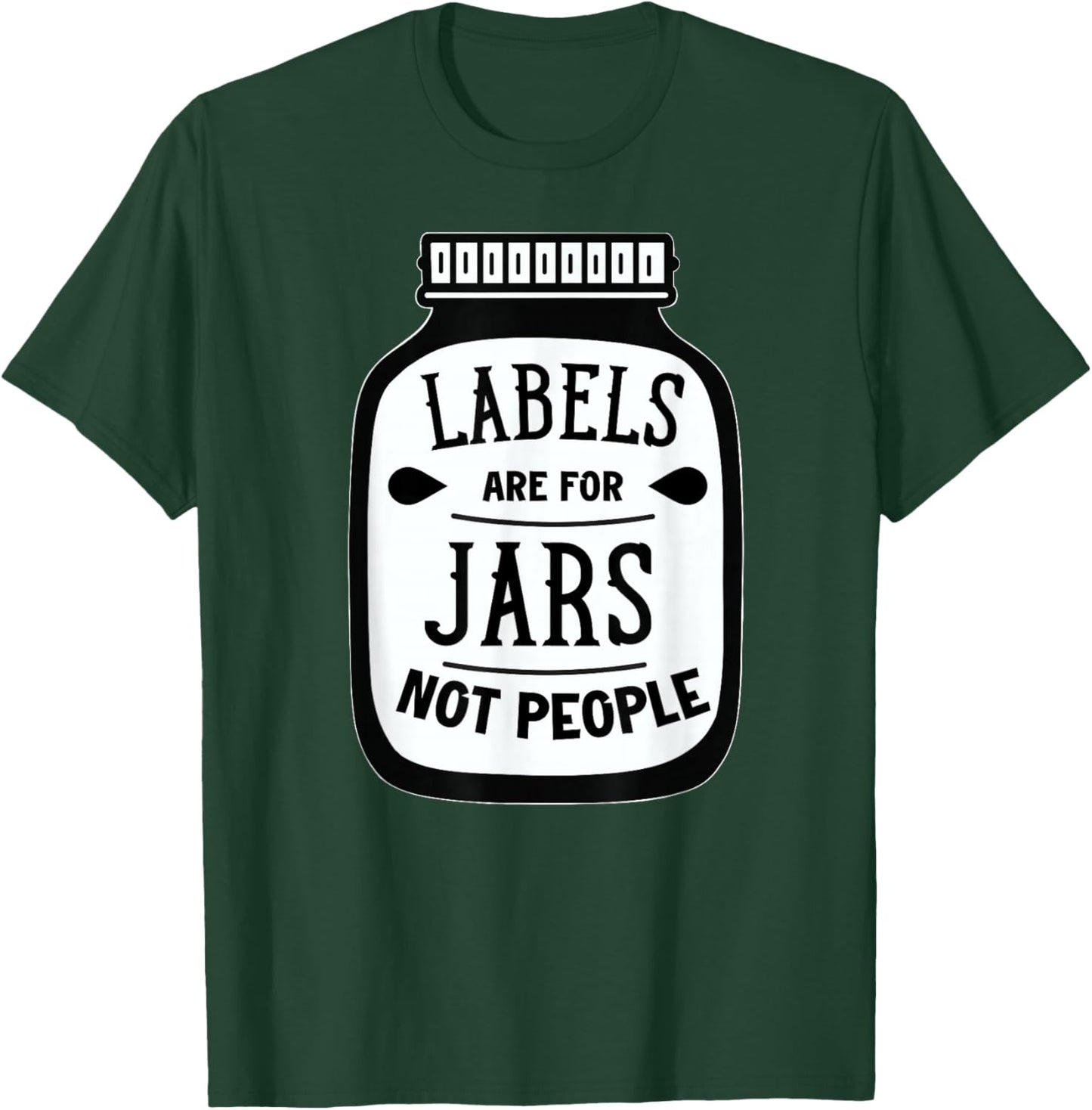 Labels are for jars not people T-Shirt - T-Shirt | Forest