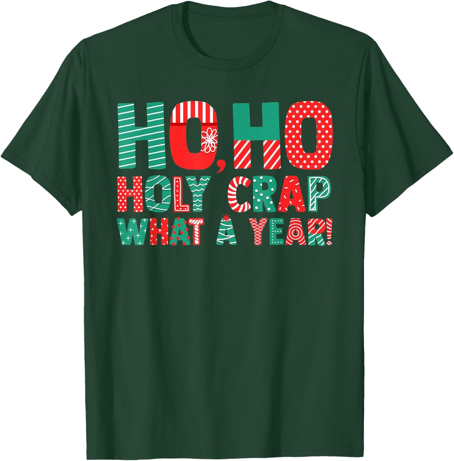 Ho Ho Holy Crap What A Year - Funny Christmas T-Shirt - T-Shirt | Forest