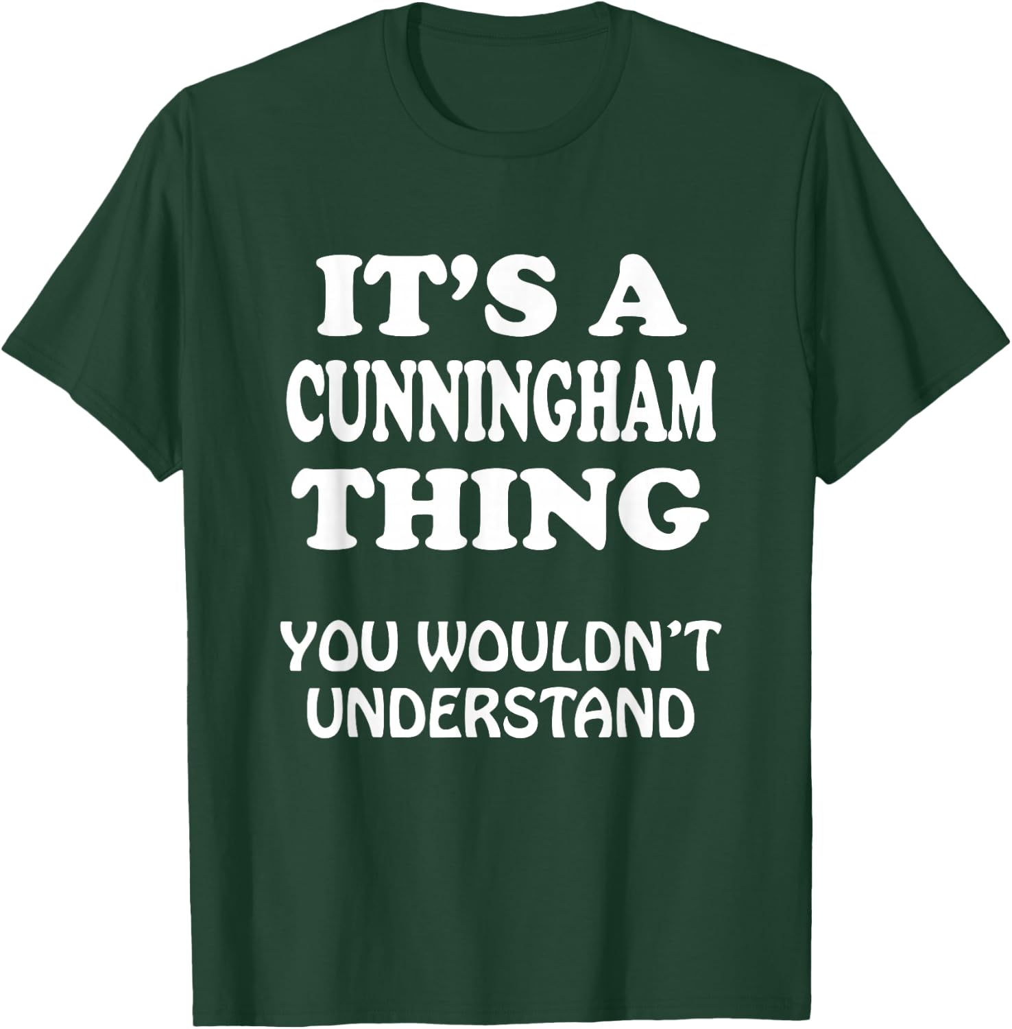 Its A CUNNINGHAM Thing You Wouldnt Understand Family Reunion T-Shirt - T-Shirt | Forest