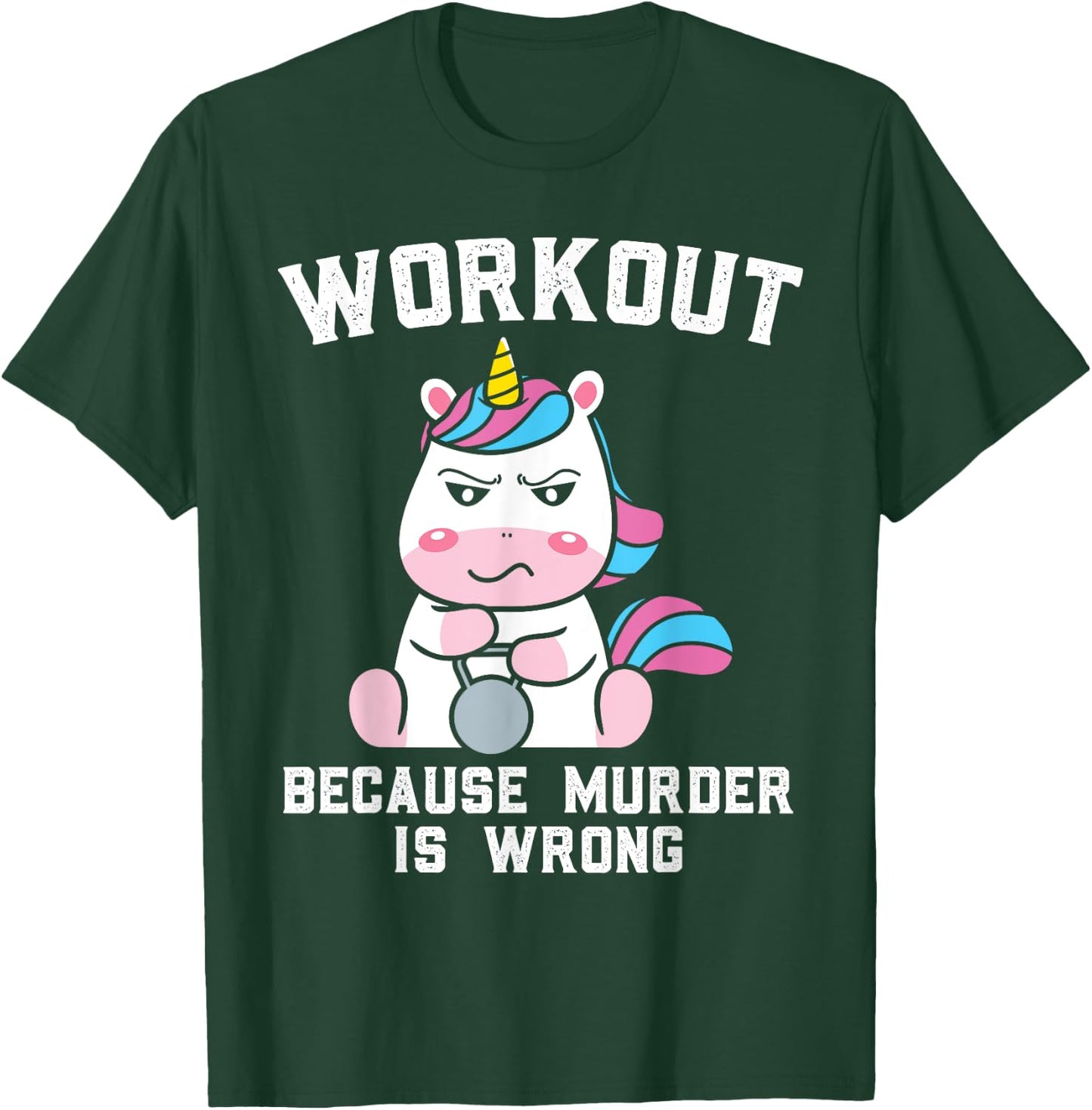Workout Because Murder Is Wrong Gift a Workout Lover T-Shirt - T-Shirt | Forest