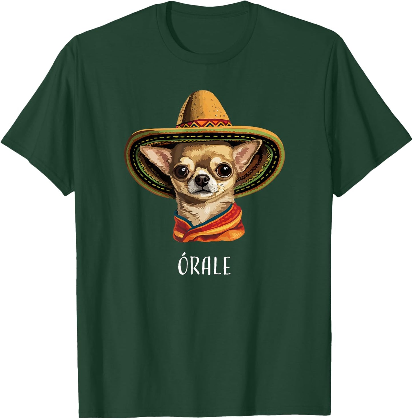 “Órale” Funny Spanish Chihuahua T-Shirt - T-Shirt | Forest
