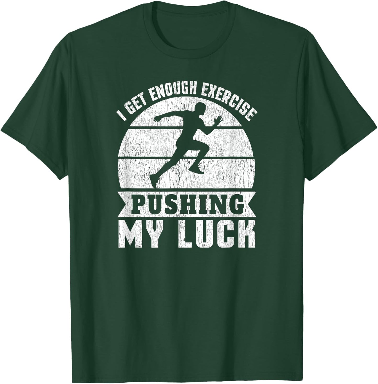 I Get Enough Exercise Pushing My Luck - Workout Funny T-Shirt - T-Shirt | Forest