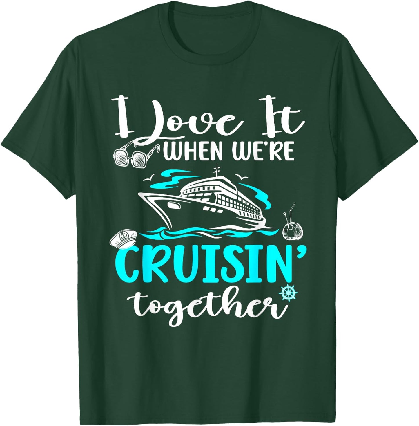 Family Cruise 2024 I Love It When We're Cruisin' Together T-Shirt - T-Shirt | Forest