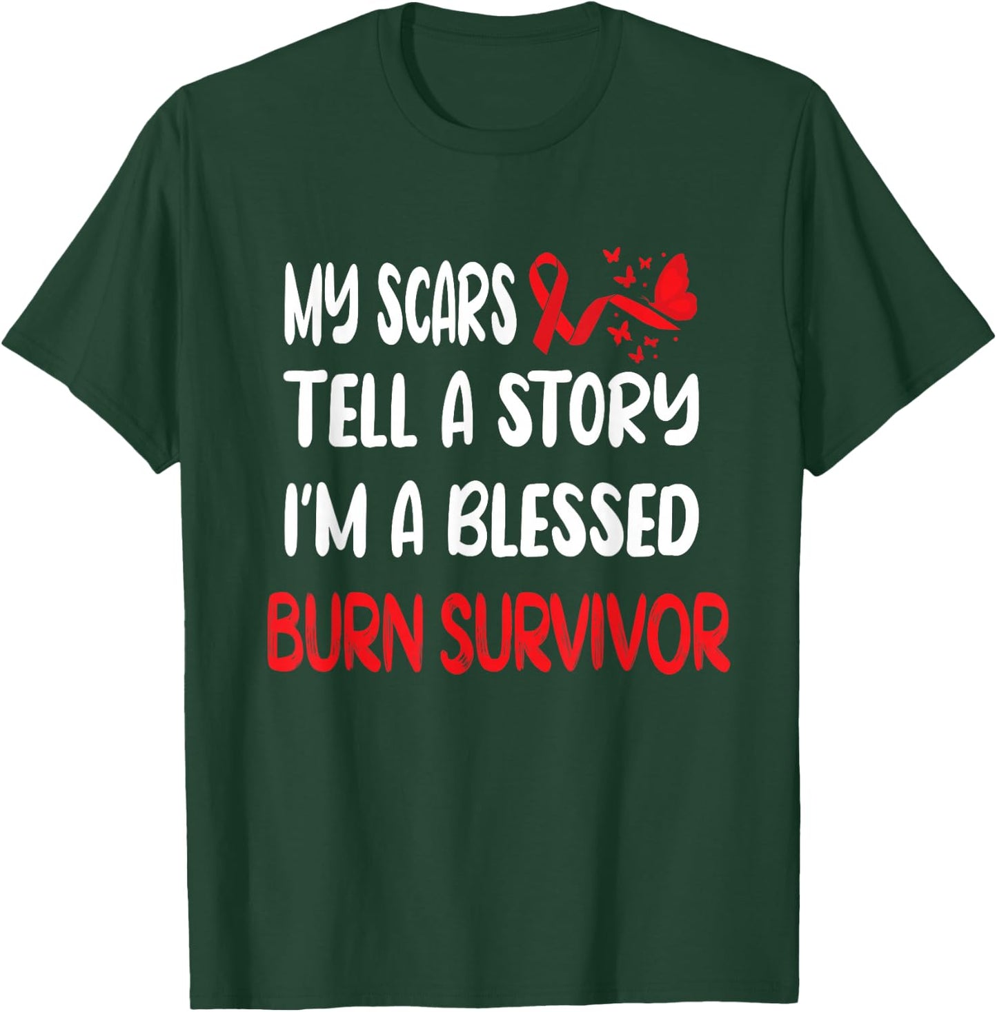 My Scars Tell A Story Burn Survivor Awareness T-Shirt - T-Shirt | Forest