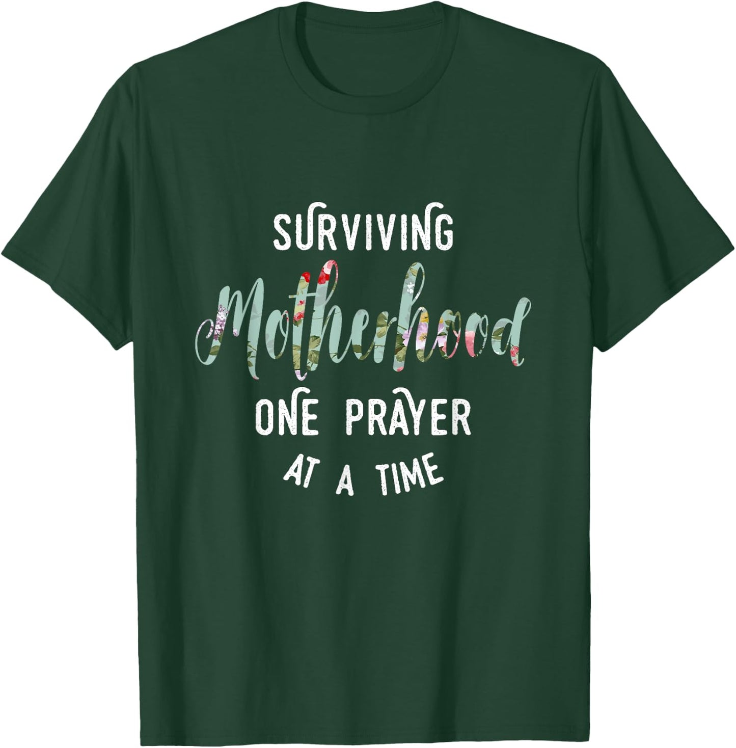 Surviving Motherhood One Prayer At A Time T-Shirt - T-Shirt | Forest
