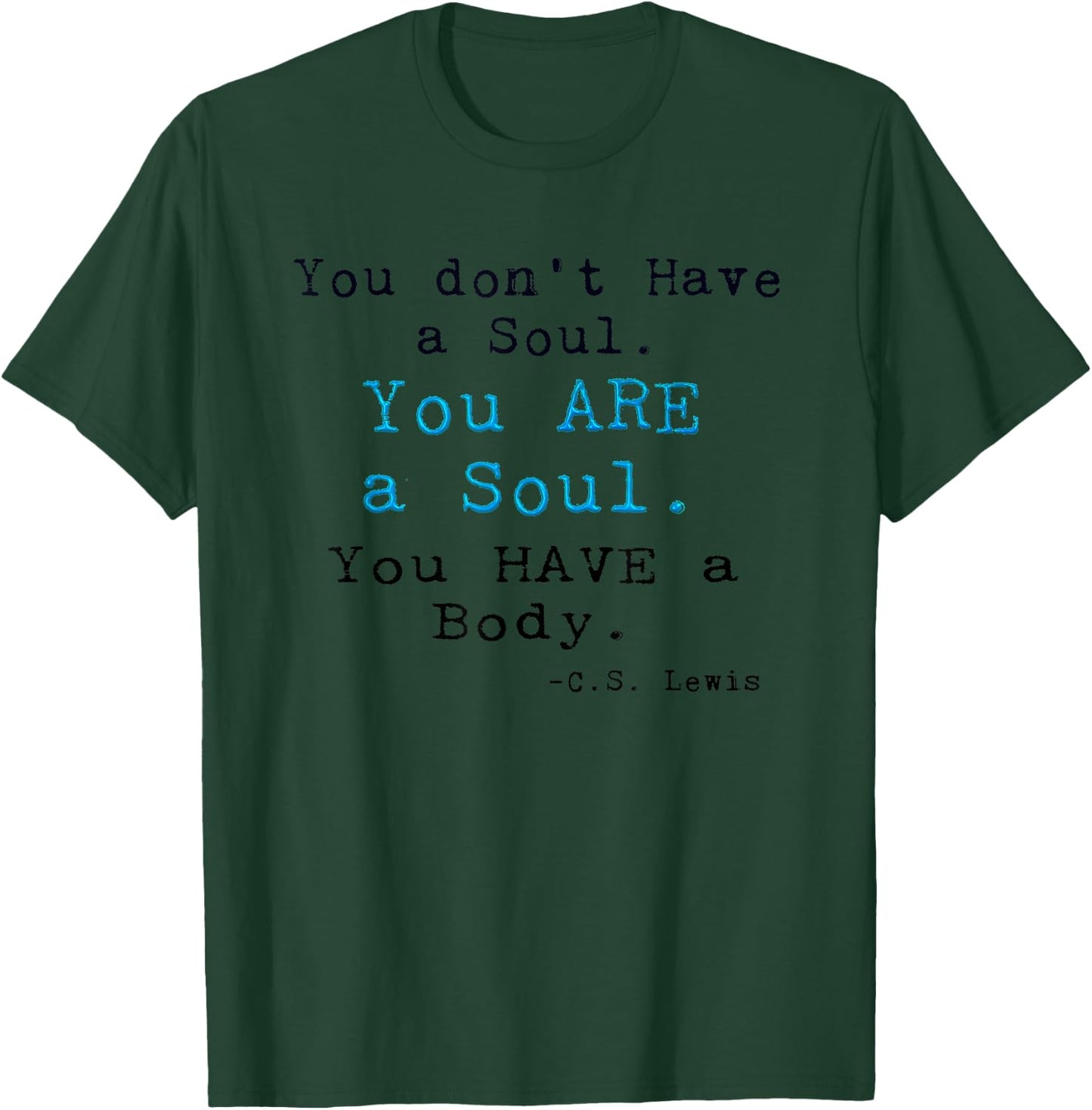 You don't Have a Soul,You ARE a Soul. CS LEWIS Original T-Shirt - T-Shirt | Forest