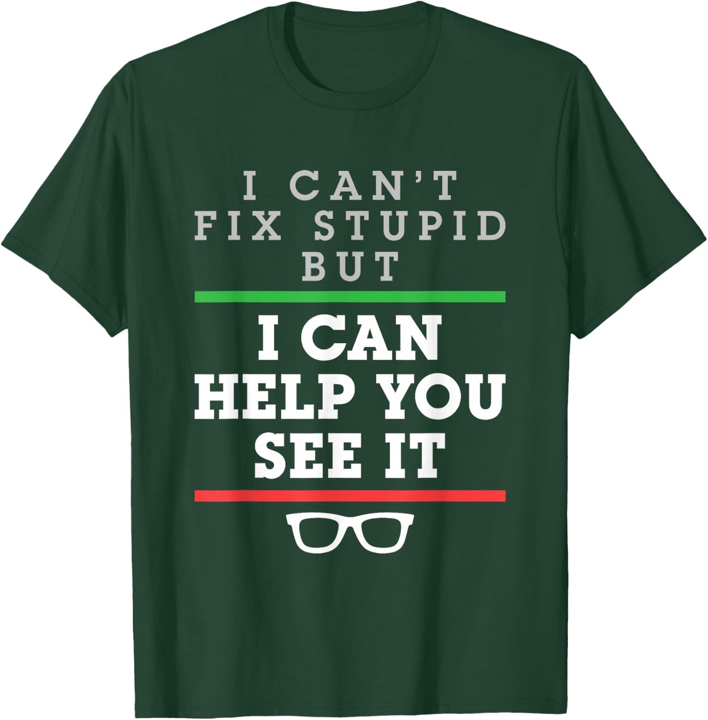 I Can't Fix Stupid But I Can Help You See It Optometrist T-Shirt - T-Shirt | Forest