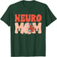 Neuro Mom Neurology RN Neuroscience Nurse Neurologist T-Shirt - T-Shirt | Forest