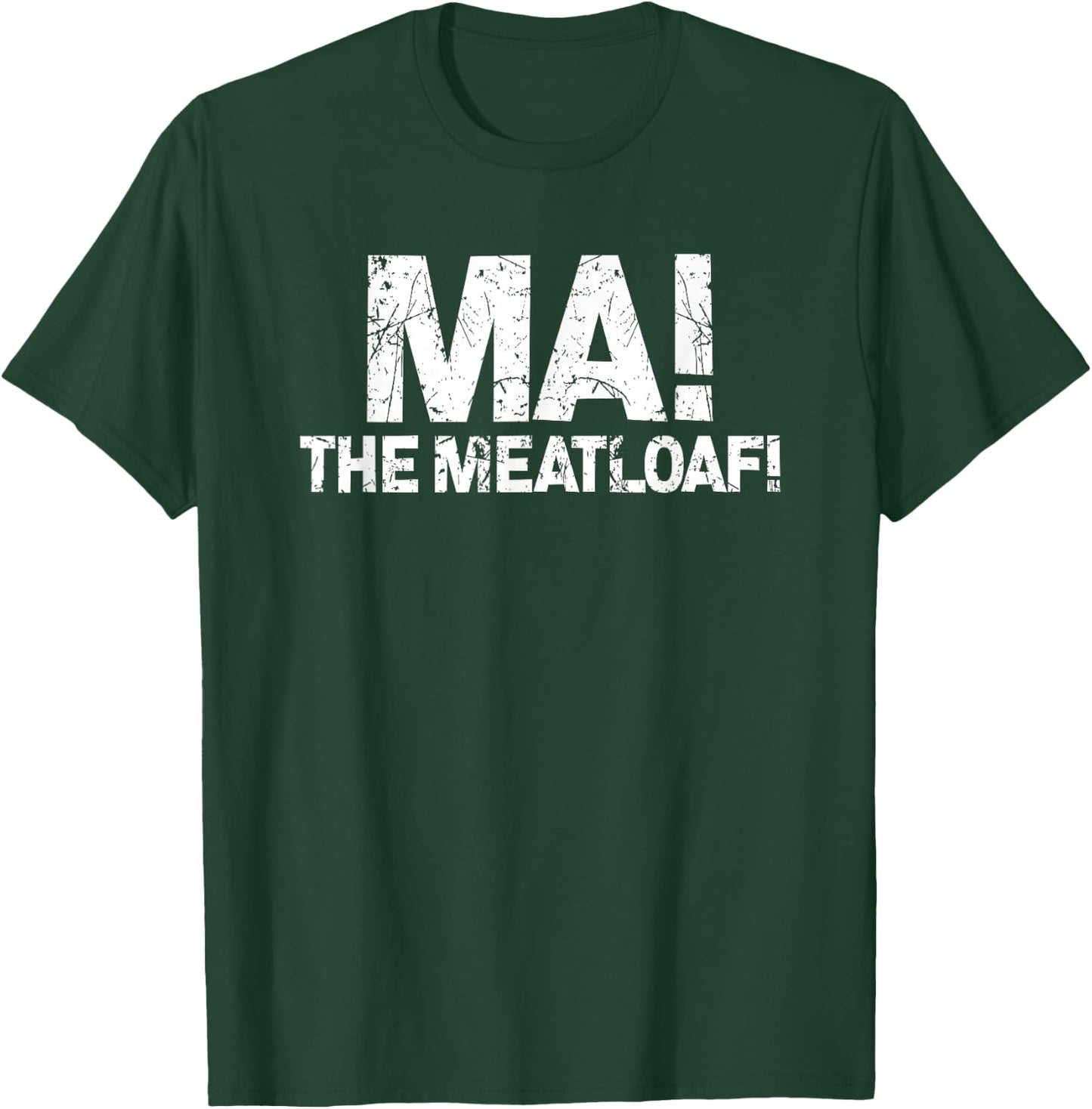 Ma! The Meat Loaf | Funny Love Moms Cooking T-Shirt - T-Shirt | Forest