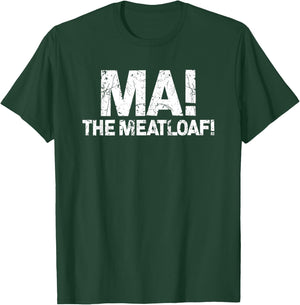 Ma! The Meat Loaf | Funny Love Moms Cooking T-Shirt - T-Shirt | Forest