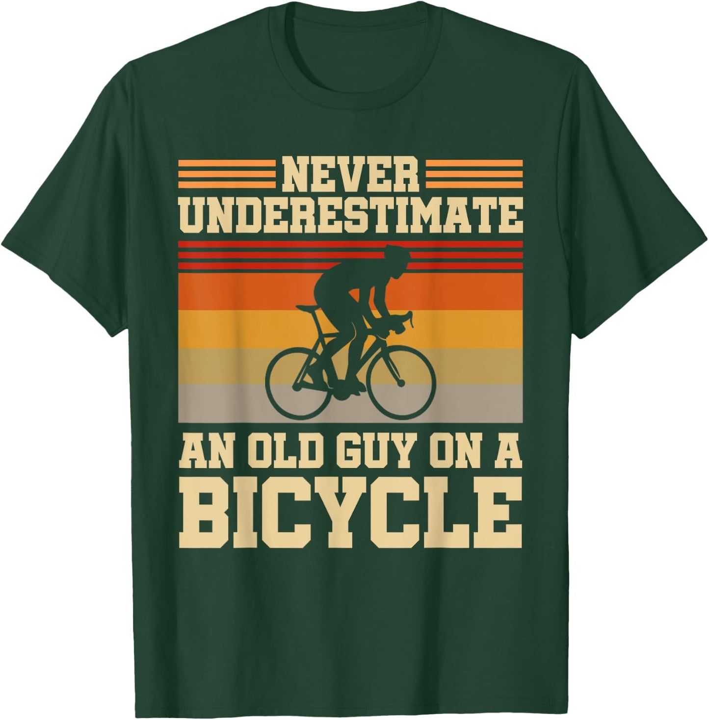 Retired Cyclist Never Underestimate An Old Guy On A Bicycle T-Shirt - T-Shirt | Forest