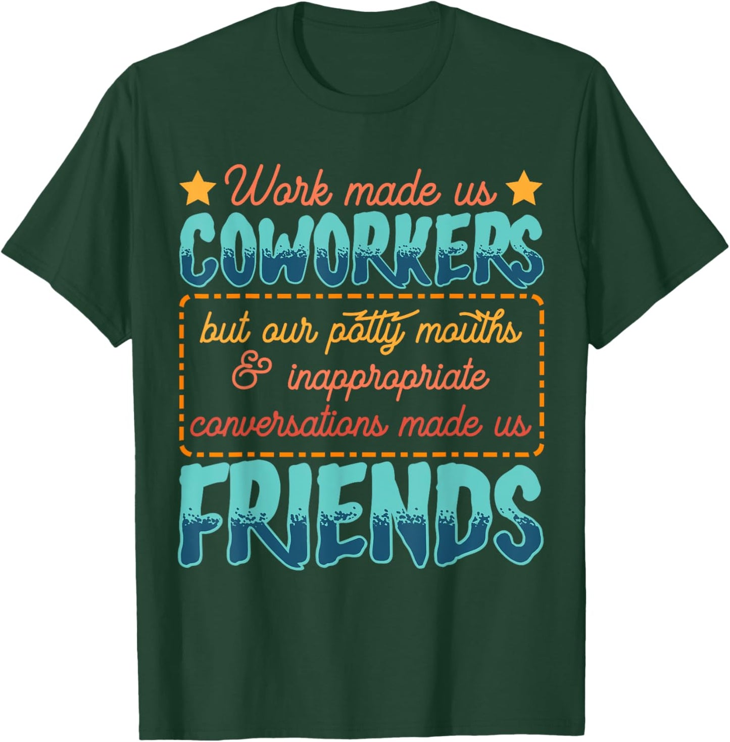 Work Made Us Coworkers Friends Funny Office T-Shirt - T-Shirt | Forest