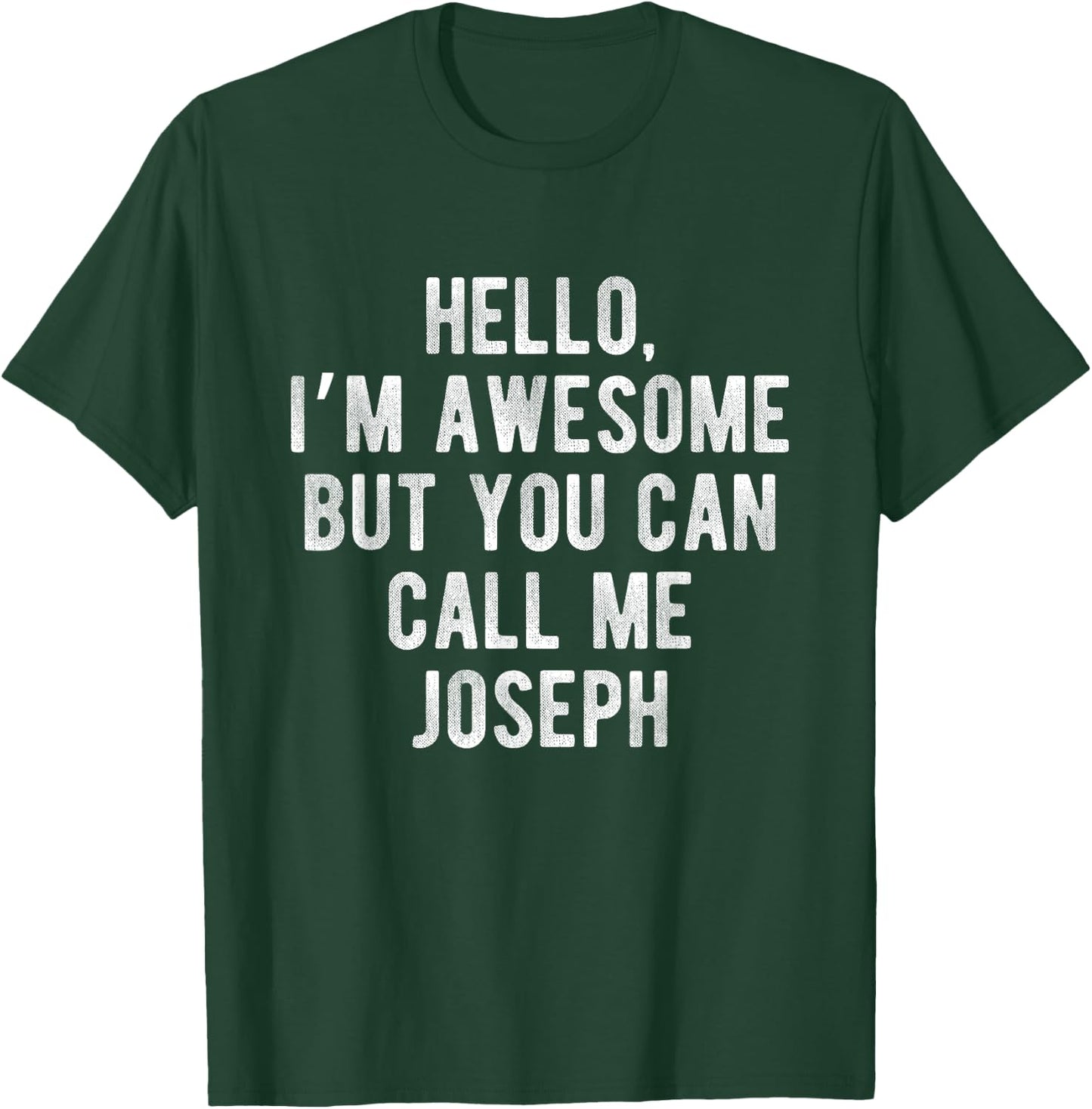 I'm Awesome But You Can Call Me Joseph Funny Joseph Name T-Shirt - T-Shirt | Forest