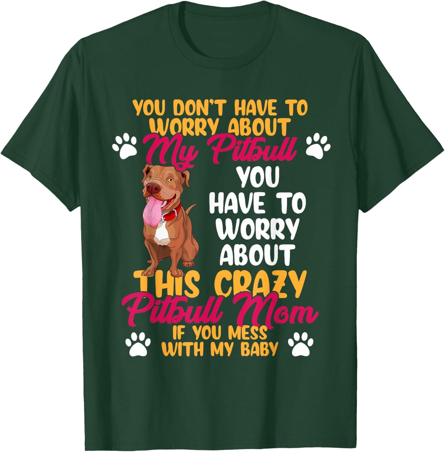 Pitbull Mom Don't Mess With My Pitbull Baby T-Shirt - T-Shirt | Forest