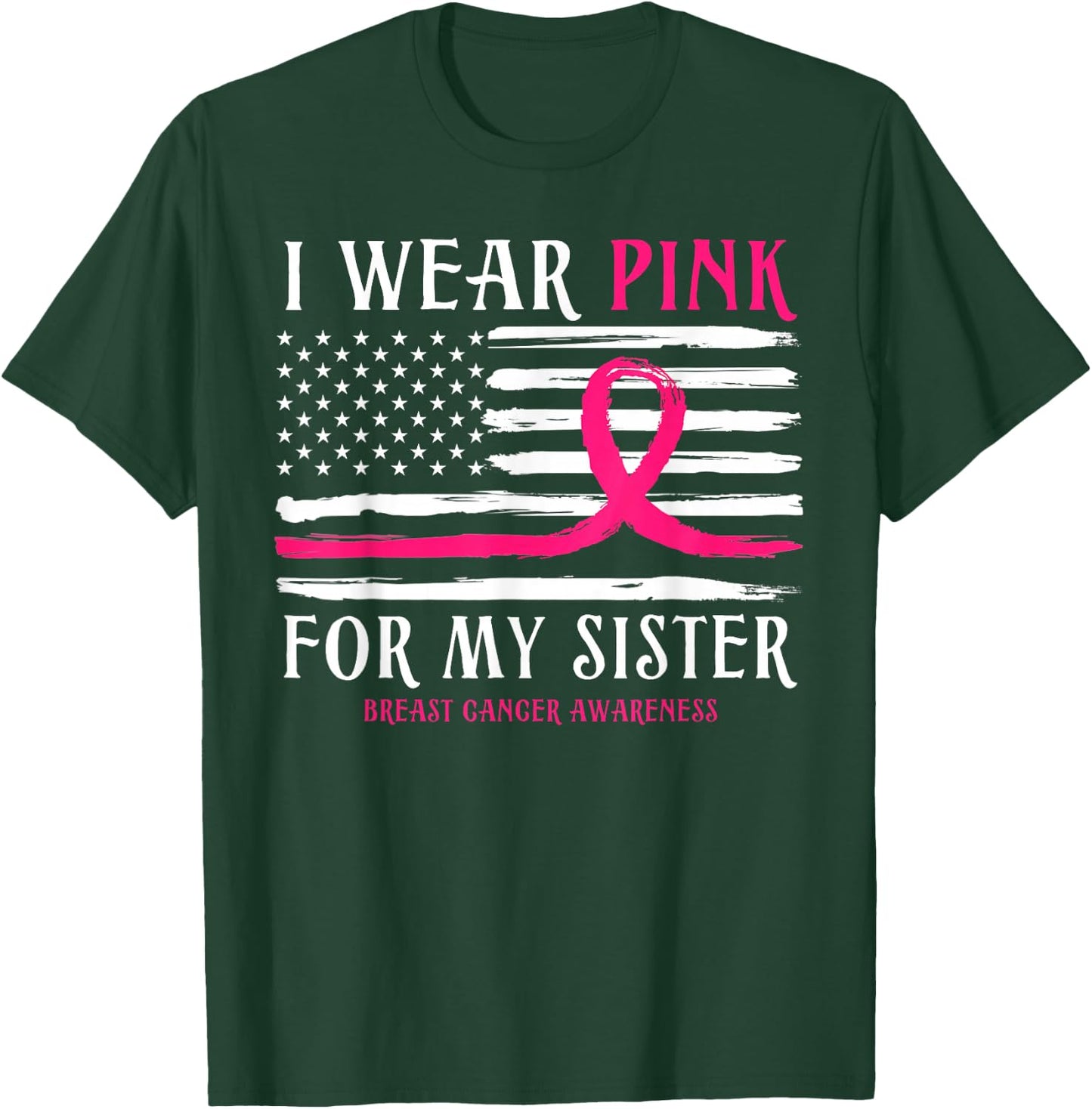 I Wear Pink For My Sister Ribbon Breast Cancer American Flag T-Shirt - T-Shirt | Forest