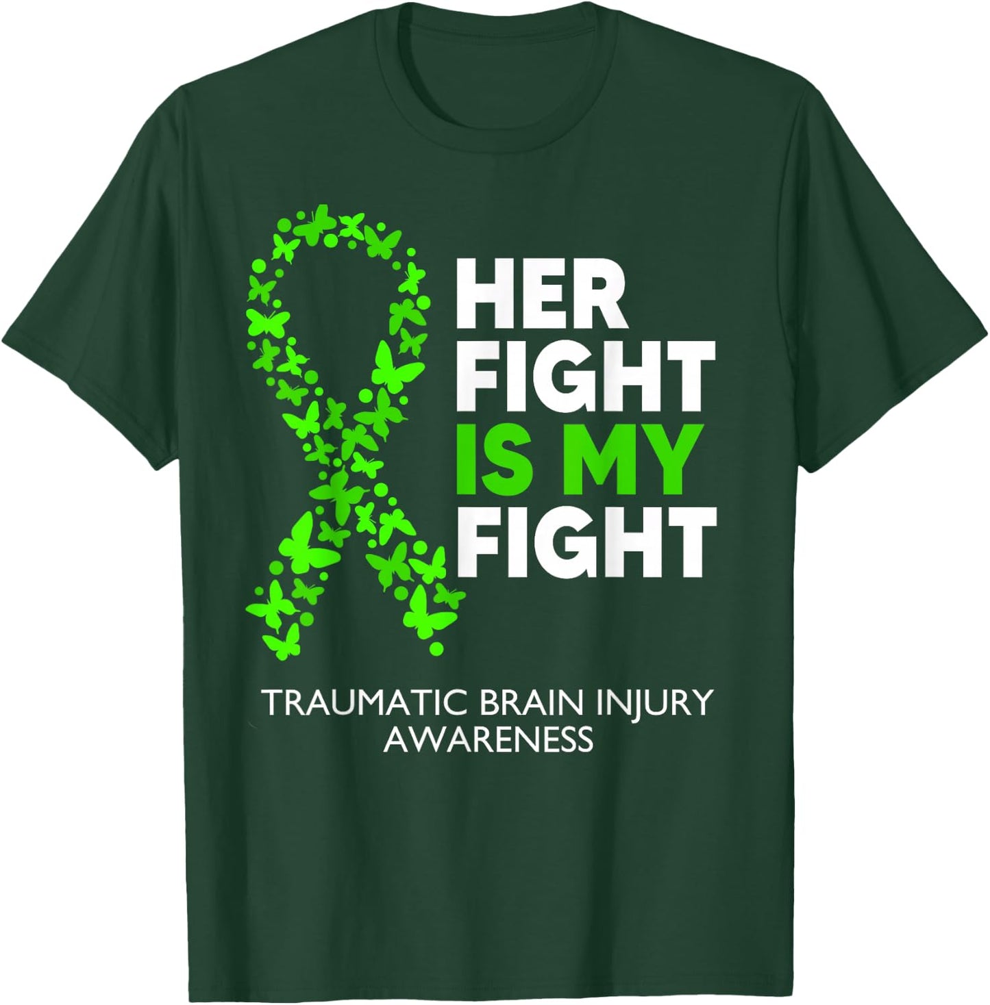 Traumatic Brain Injury Awareness Her Fight Green Ribbon T-Shirt - T-Shirt | Forest
