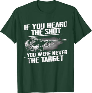 If you heard the shot you were never the target sniper gift T-Shirt - T-Shirt | Forest
