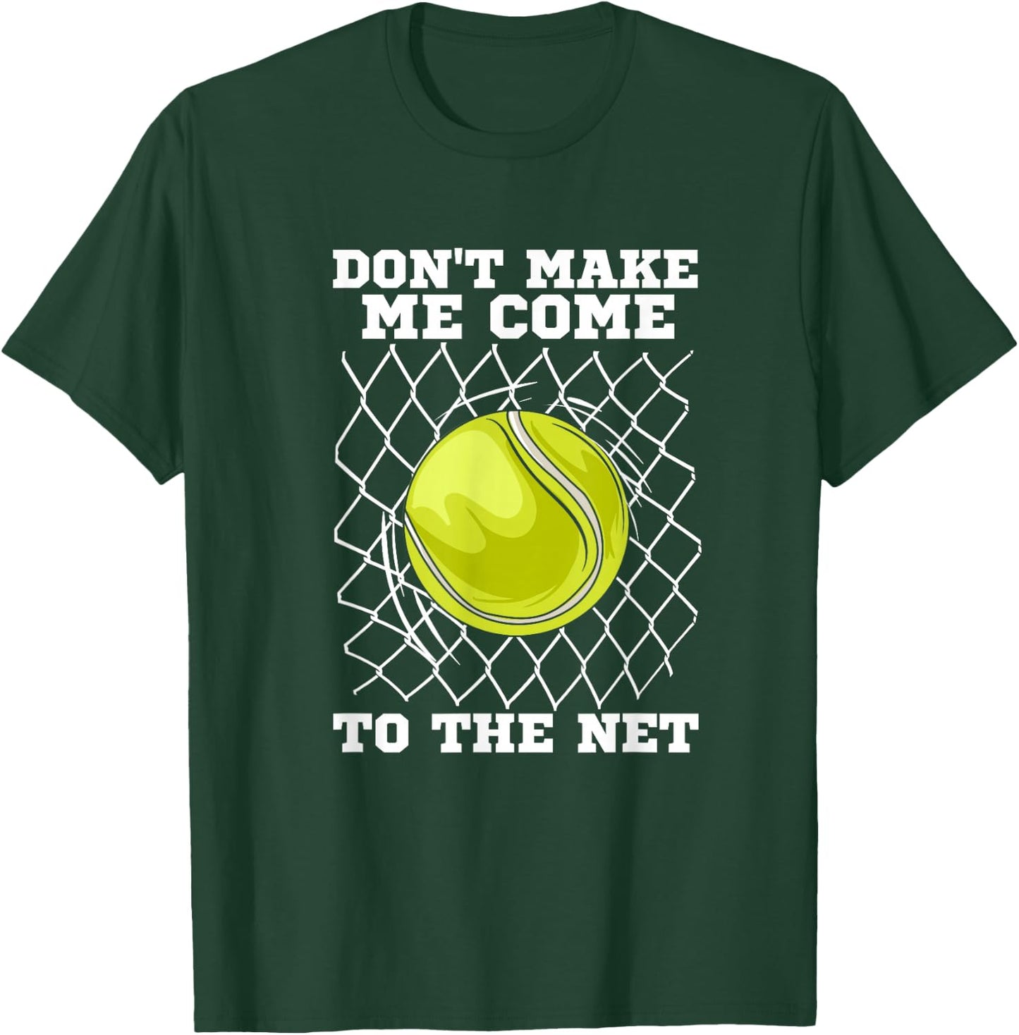 Tennis player | Don't make me come to the net | Tennis T-Shirt - T-Shirt | Forest