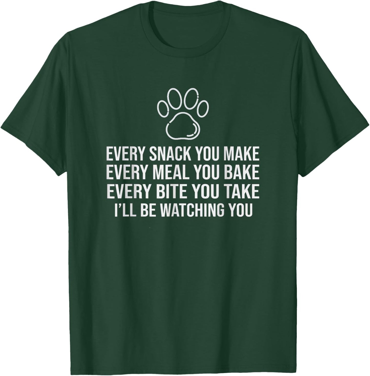 Dog Paw Every snack you make for Dog Lovers & Owner T-Shirt - T-Shirt | Forest