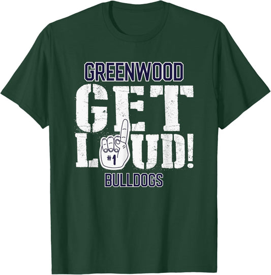 Greenwood High School GET LOUD Bulldogs T-Shirt - T-Shirt | Forest