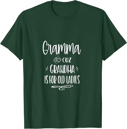Gramma Cuz Grandma Is For Old Ladies Special Grandmother T-Shirt - T-Shirt | Forest