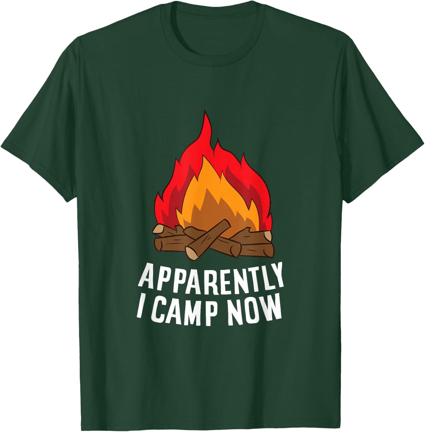 Funny Camper Apparently I Camp Now First Time Camping T-Shirt - T-Shirt | Forest
