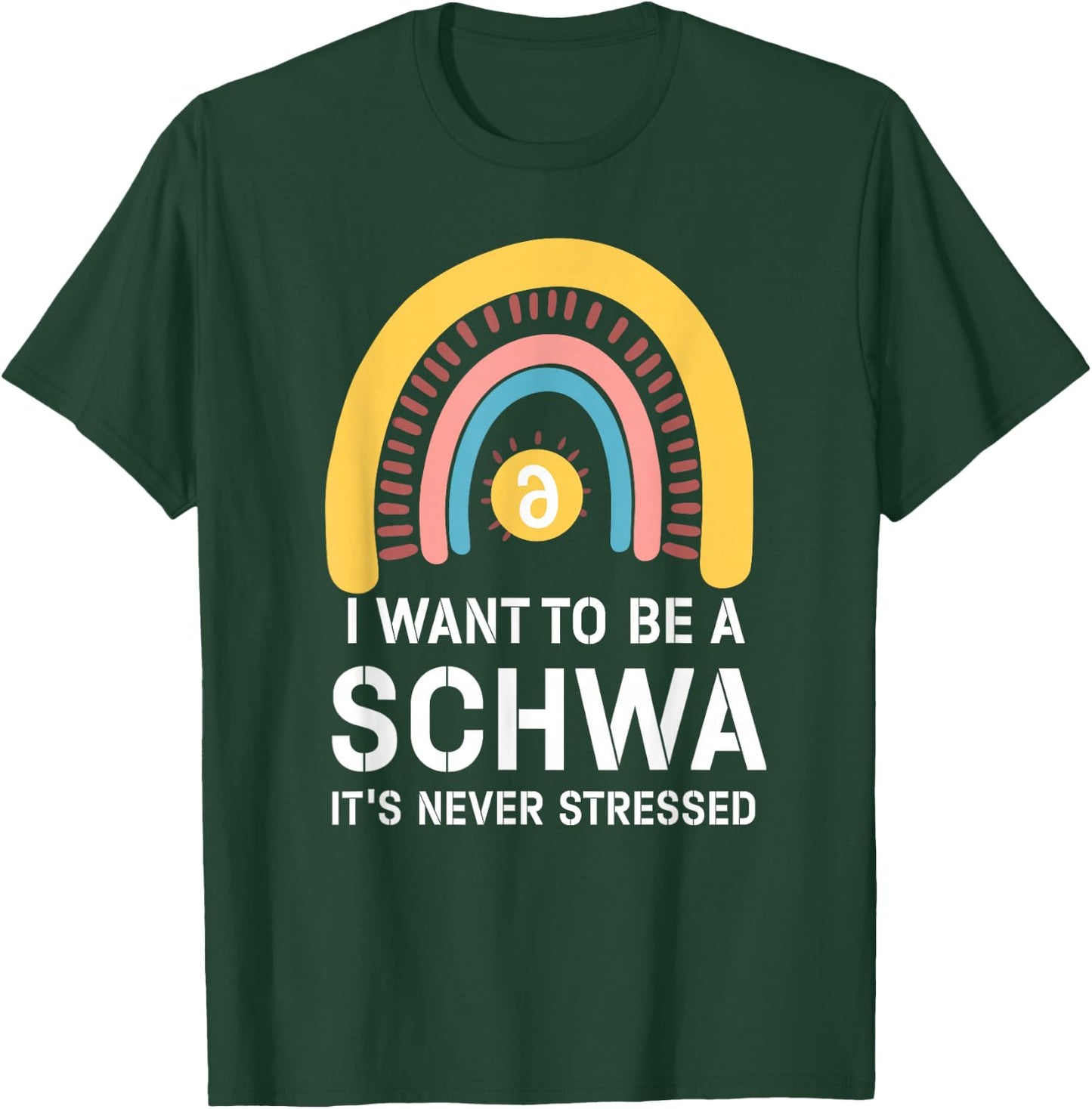 I Want To Be A Schwa Its Never Stressed Linguistics Spelling T-Shirt - T-Shirt | Forest