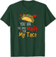 You Are The Only Meat For My Taco Funny Tacos Lover T-Shirt - T-Shirt | Forest