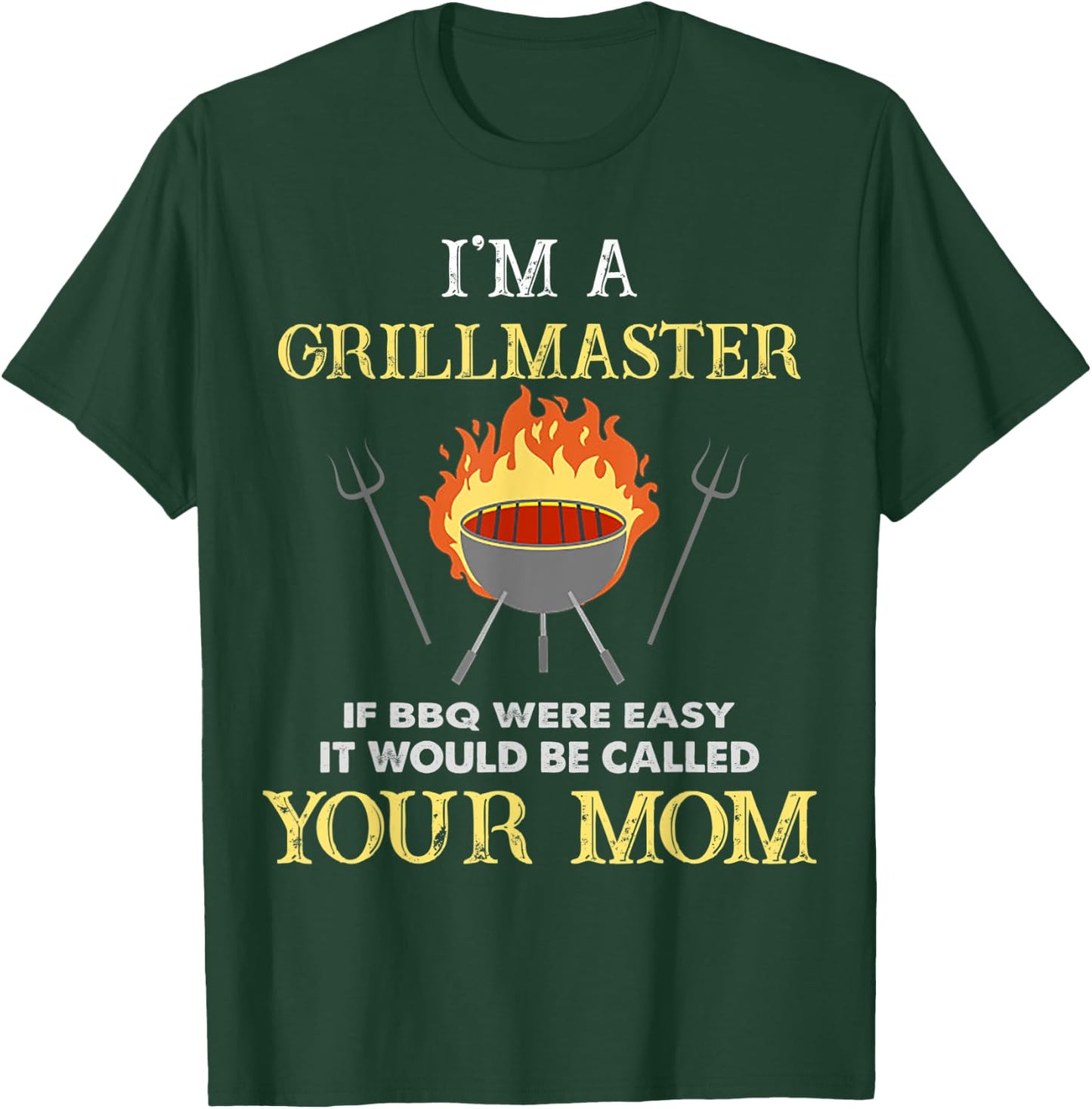I'm A Grillmaster If BBQ Were Easy Funny BBQ Lover T-Shirt - T-Shirt | Forest