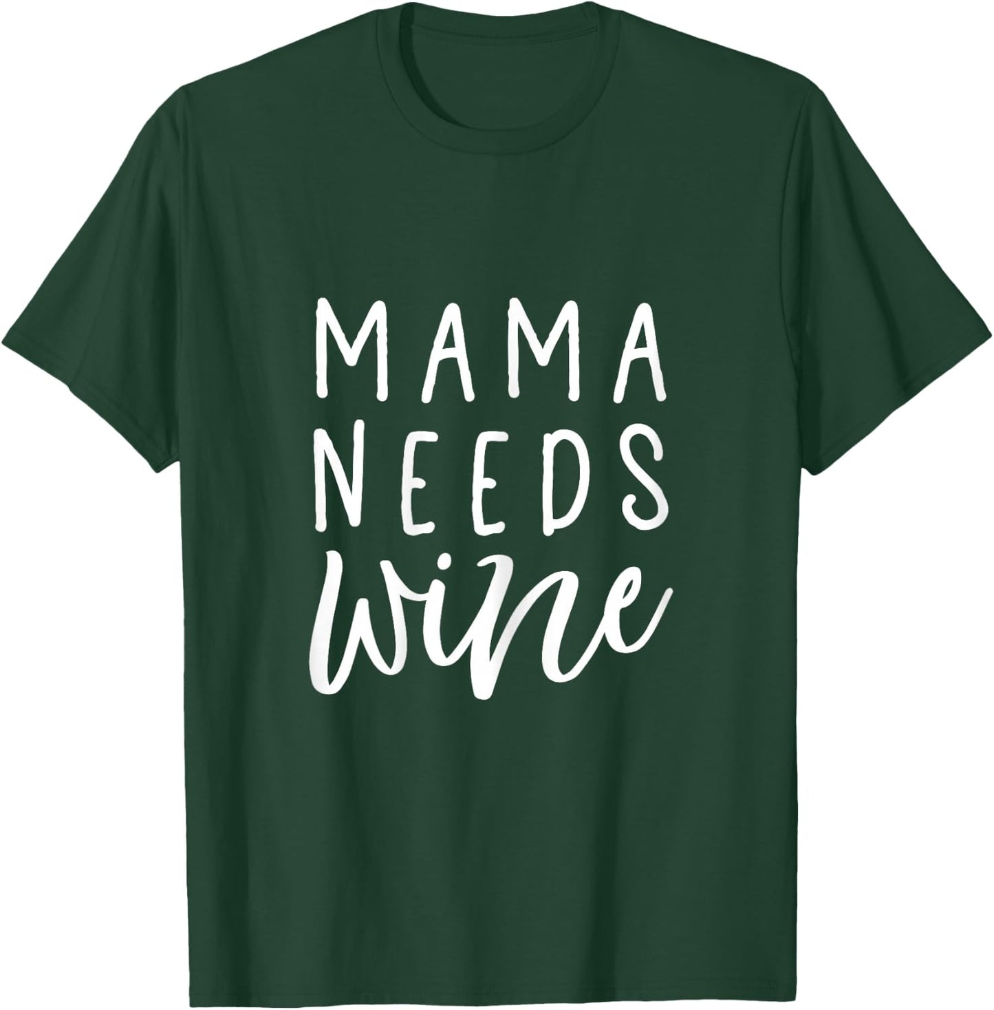 Mama Needs Wine Shirt Funny Mom T-Shirt - T-Shirt | Forest