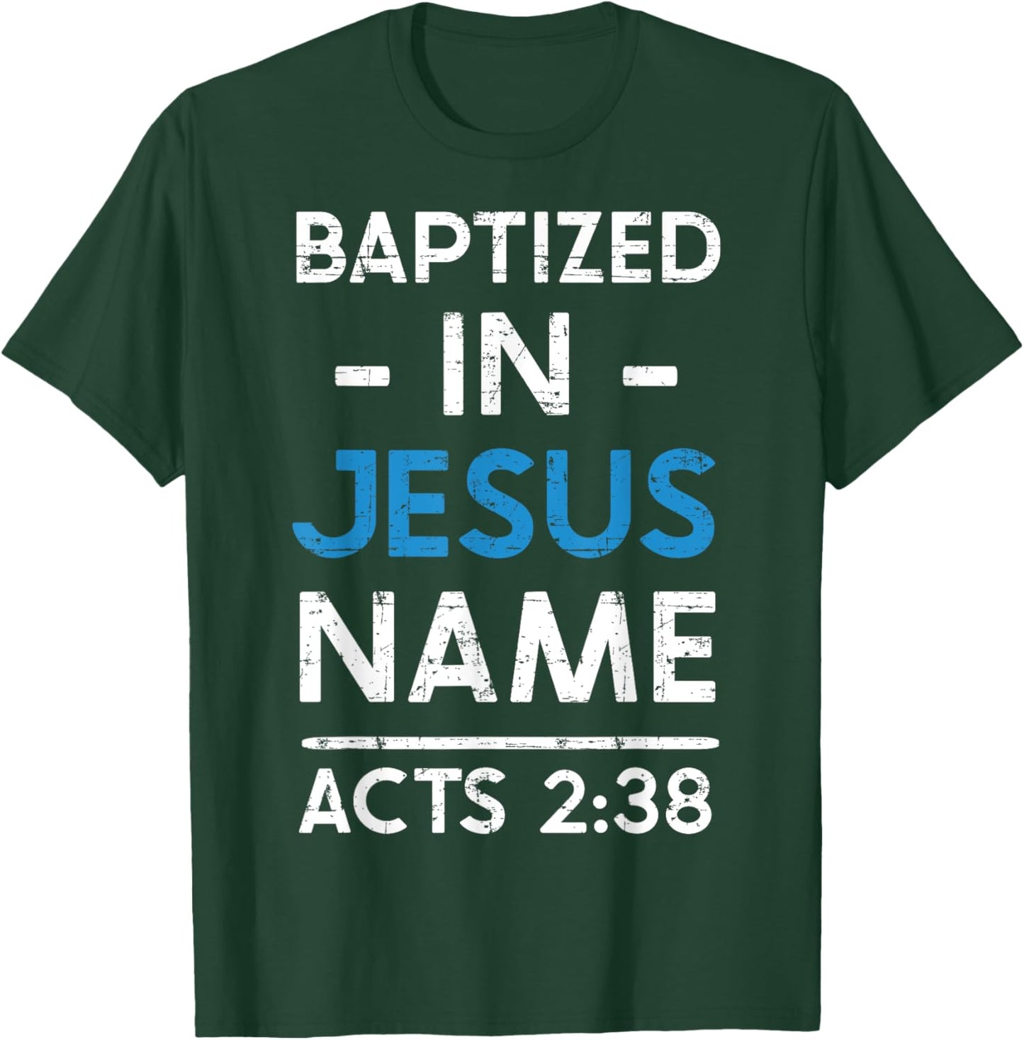 Babtized in Jesus Name Acts 2:38 Baptism Bible Lover T-Shirt - T-Shirt | Forest