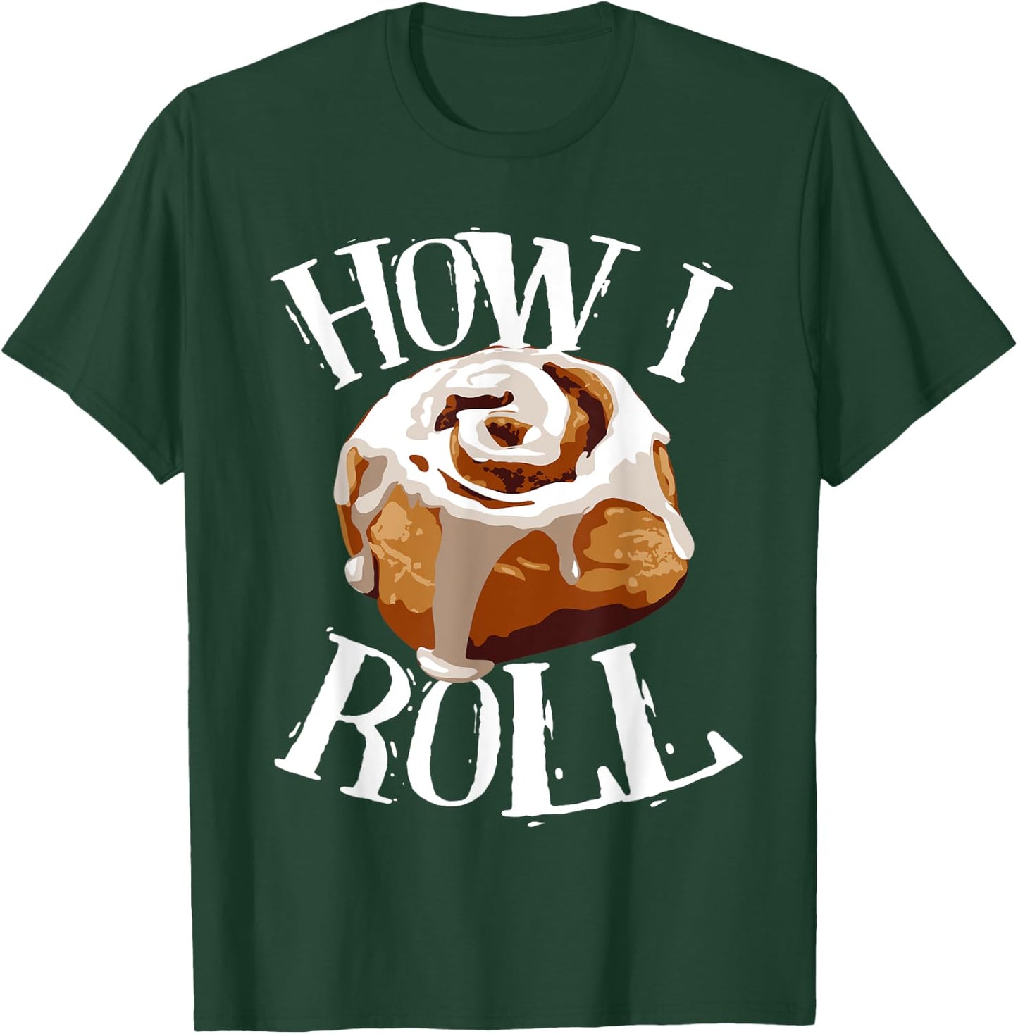 Funny How I Roll Gift Cute Love Cinnamon Rolls Buns Boy Girl T-Shirt - T-Shirt | Forest