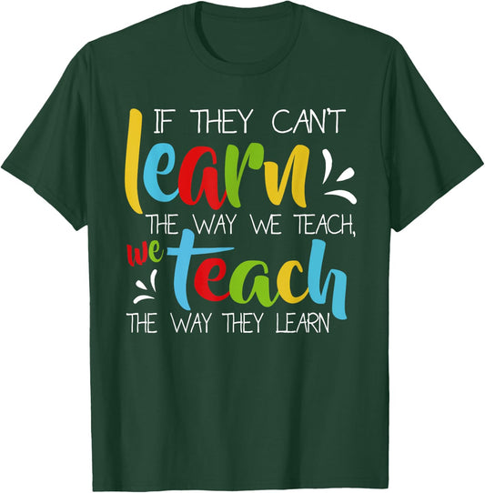 If They Can't Learn The Way We Teach Cute Special Ed School T-Shirt - T-Shirt | Forest