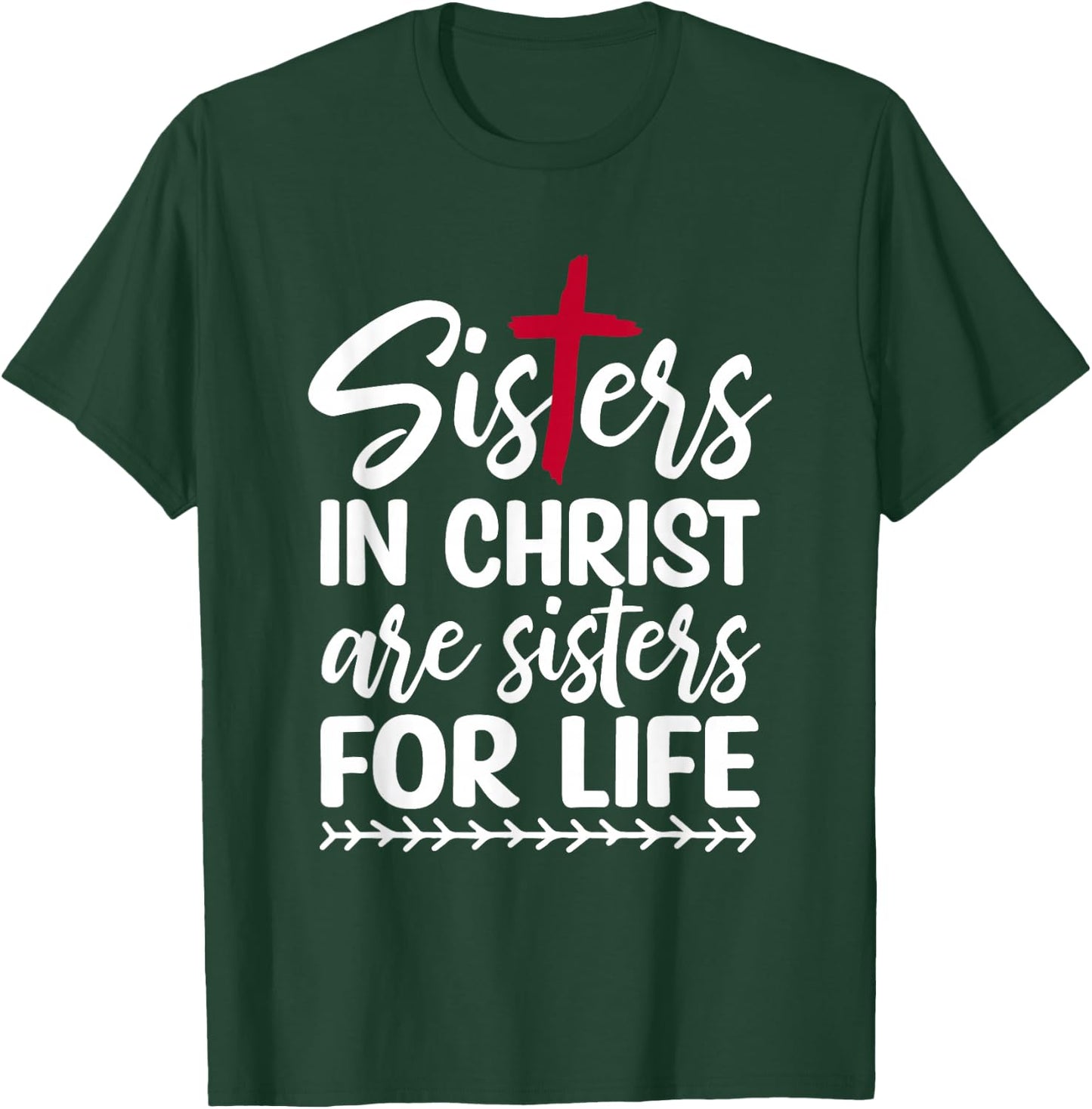 Sisters in Christ are Sisters for Life T-Shirt - T-Shirt | Forest