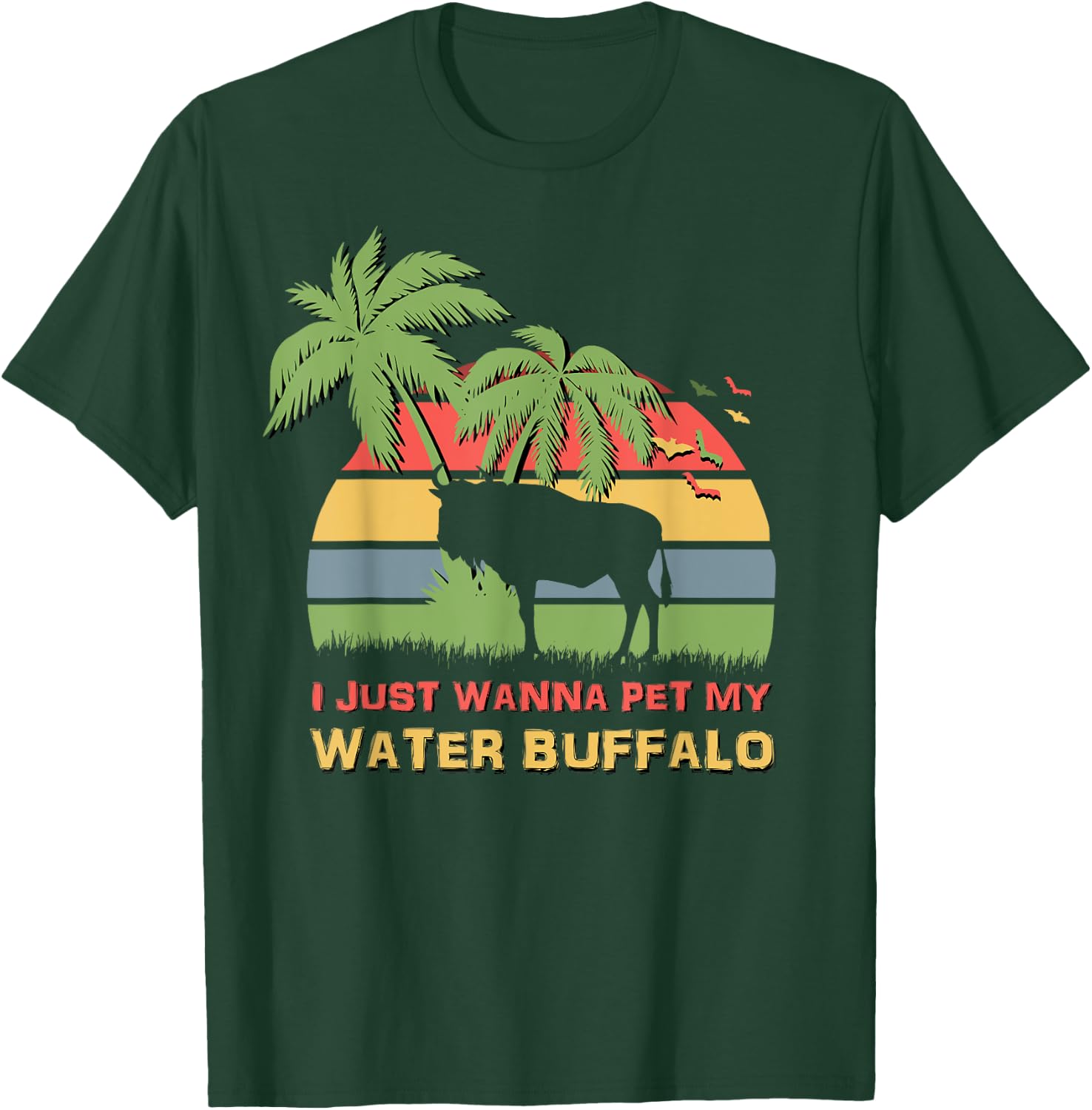 I Just Wanna Pet My Water Buffalo Funny T-Shirt - T-Shirt | Forest