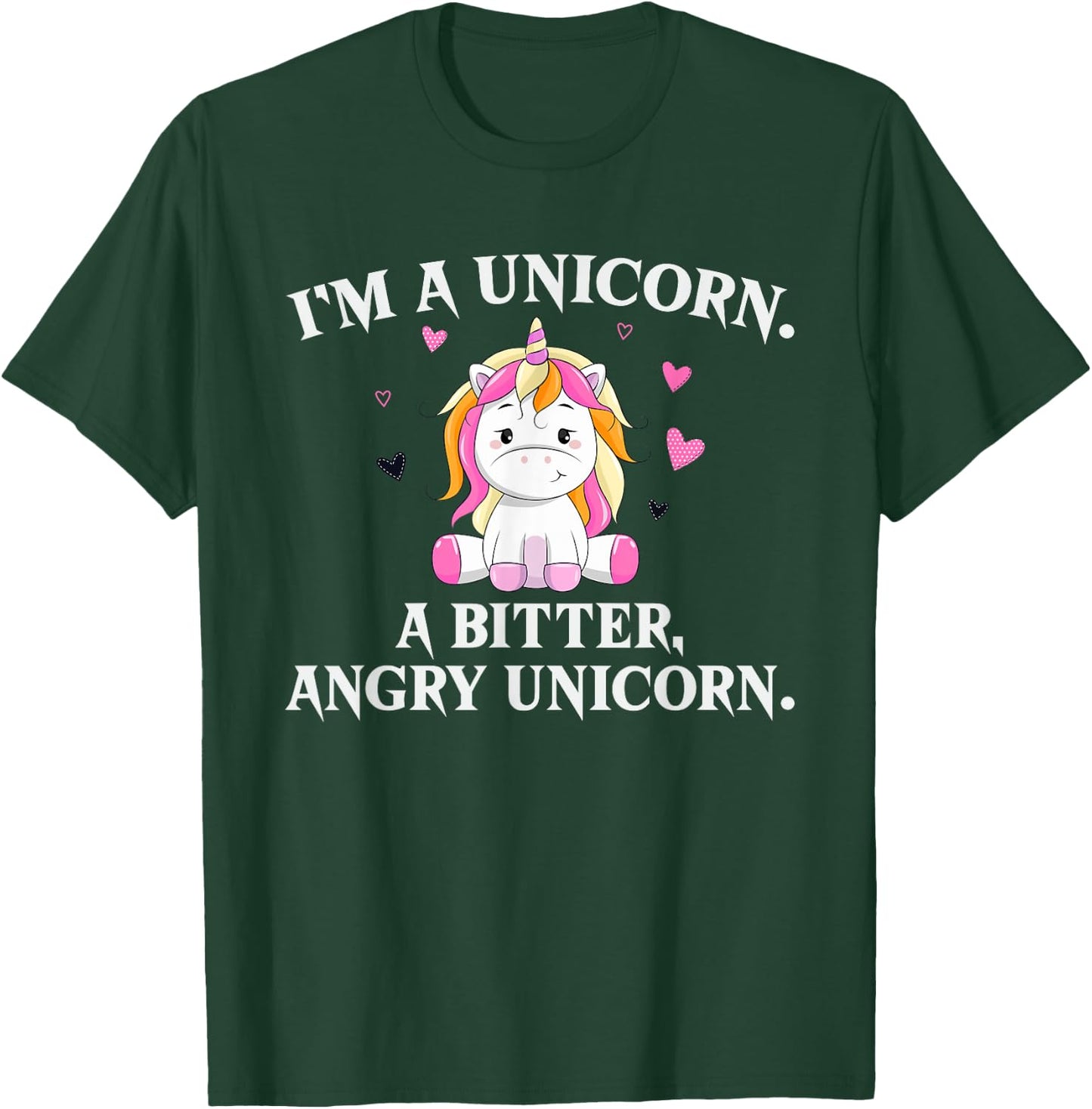 I'm A Unicorn - A Bitter Angry Unicorn! Funny Unicorn Gift T-Shirt - T-Shirt | Forest