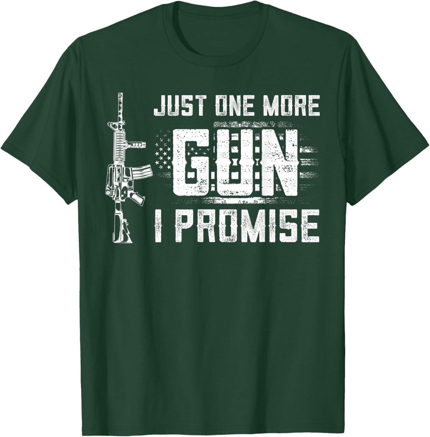 Just One More Gun I Promise Patriotic Women Gift Lover Gift T-Shirt - T-Shirt | Forest