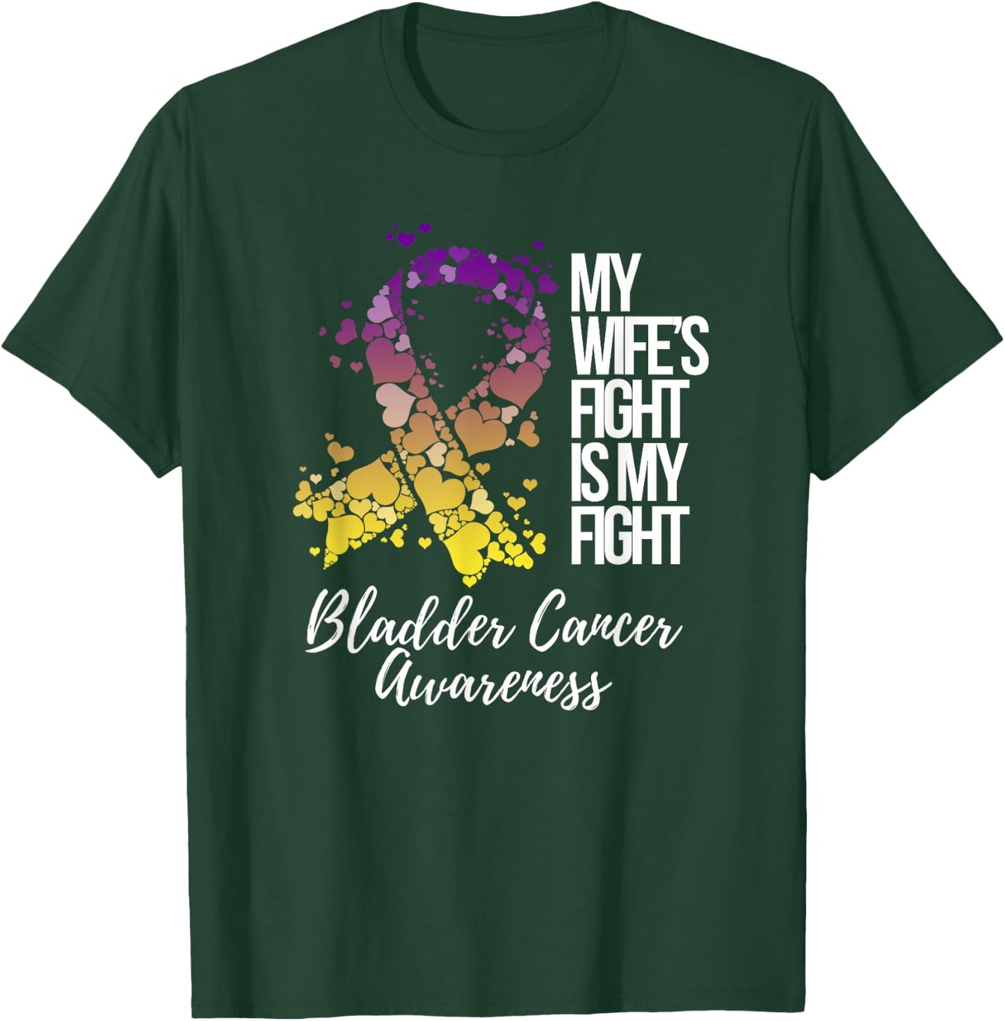 My Wife’s Fight Is My Fight Bladder Cancer Awareness T-Shirt - T-Shirt | Forest